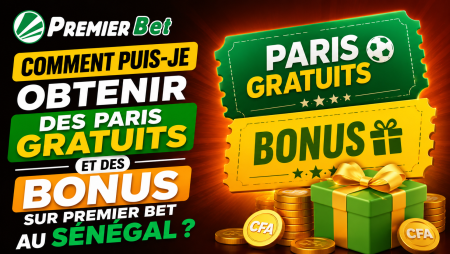 Comment puis-je obtenir des paris gratuits et des bonus sur Premier Bet au Sénégal ?