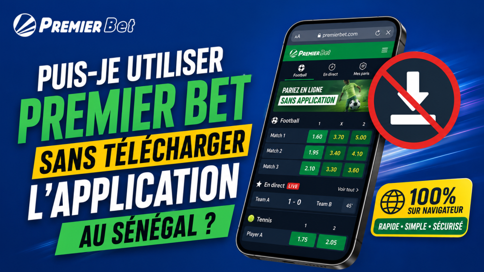 Puis-je utiliser Premier Bet sans télécharger l&rsquo;application au Sénégal ?