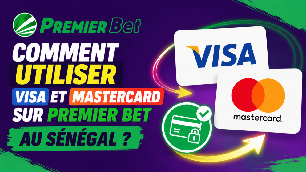 Comment utiliser Visa et Mastercard sur Premier Bet au Sénégal ?