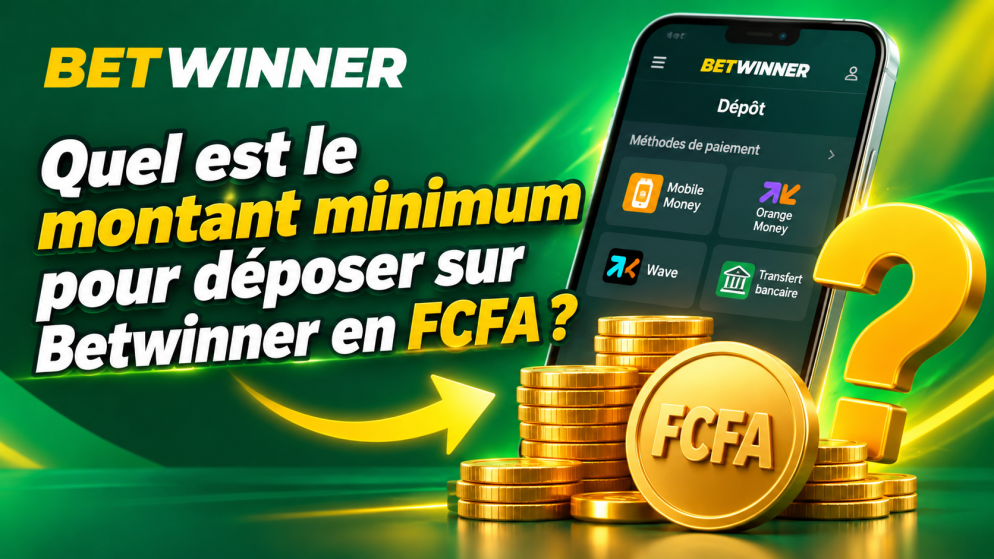Quel est le montant minimum pour déposer sur Betwinner en FCFA ?