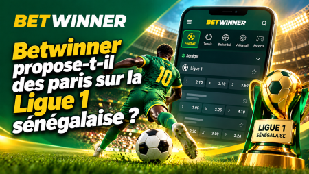 Betwinner propose-t-il des paris sur la Ligue 1 sénégalaise ?